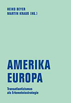 Amerika - Europa - Transatlantizismus als Erkenntnisstrategie Festschrift fuer Andrei S. Markovits zum 70. Geburtstag