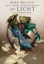 Lady Trent Erbe: Aus der Finsternis zum Licht