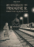 Die Geschichte von Francine R. - Widerstand und Deportation