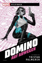 Marvel - Heldinnen:  Domino auf Abwegen (Roman)