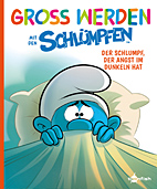 Gross werden mit den Schluempfen 01: Der Schlumpf, der Angst im Dunkeln hat