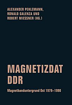 Magnetizdat DDR - Magnetbanduntergrund Ost 1979 - 1990