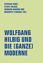 Wolfgang Hilbig und die (Ganze) Moderne