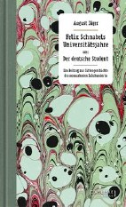 Felix Schnabels Universitaetsjahre oder Der deutsche Student