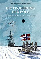 Die Eroberung der Pole - Nansen, Admundsen und die Fram