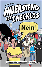 Widerstand ist zwecklos - Nein - Ein Comic ueber gewaltlosen Widerstand
