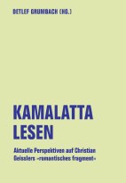 Kamalatta lesen - Aktuelle Perspektiven auf Christian Geisslers romantsiches Fragment