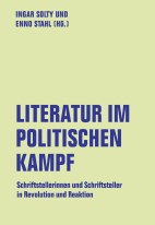 Literatur im politischen Kampf - Schriftstellerinnen und Schriftsteller in Revolution und Reaktion