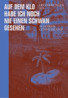 Auf dem Klo habe ich nie einen Schwan gesehen - Erinnerungen aus 30 Jahren Conne Island