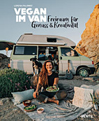 Vegan im Van - Freiraum fuer Genuss und Krativitaet
