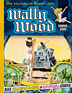 Die erotische Kunst des Wally Wood *VZA* / Vorzugsausgabe