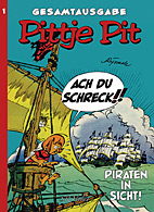 Pittje Pit Gesamtausgabe 01: Piraten in Sicht