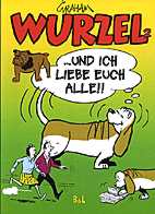 Wurzel 02: ... und ich liebe euch alle