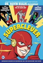 Superclever - Superhelden erklaeren die faszinierende Welt von Wissenschaft und Technik