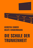Die Schule der Trunkenheit (Neuauflage)