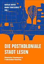 Die Postkoloniale Stadt Lesen - Historische Erkundungen in Friedrichshain-Kreuzberg
