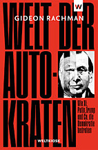 Welt der Autokraten - Wie Xi, Putin, Trump und Co. die Demokratie bedrohen