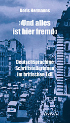 Und alles ist hier fremd -  Deutschsprachige Schriftstellerinnen im britischen Exil