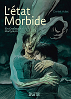 L'état Morbide Gesamtausgabe - Ein Grossstadt-Martyrium