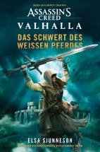 Assassin's Creed - Valhalla: Das Schwert des Weissen Pferdes (Roman) 