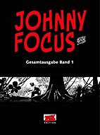 Johnny Focus Gesamtausgabe 01 (von 4)