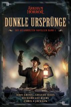 Arkham Horror 01: Dunkle Urspruenge - Die gesammelten Novellen - Collectors Edition (Roman)