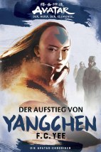 Avatar - Der Herr der Elemente: Der Aufstieg von Yangchen (Roman) (Band 3)