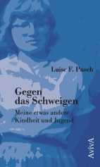 Gegen das Schweigen - Meine etwas andere Kindheit und Jugend
