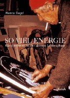 So viel Energie - Kuenstlerinnen in der dritten Lebensphase (6.Auflage)