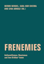 Frenemies - Antisemitismus, Rasismus und ihre Kritiker*innen