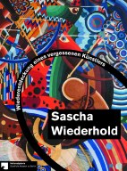 Sascha Wiederhold - Wiederentdeckung eines vergessenen Kuenstlers