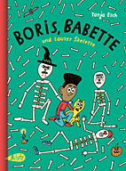 Boris, Babette und lauter Skelette