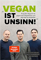 Vegan ist Unsinn - Populaere Argumente gegen den Veganismus und wie man sie entkraeftet