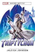 Marvel - Xaviers Institut: Triptychon (Roman)
