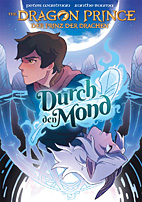 Dragon Prince - Der Prinz der Drachen 01: Durch den Mond (Comic) (Neuauflage)