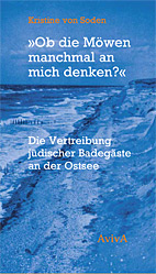 Ob die Moewen manchmal an mich denken? (Neuauflage) Die Vertreibung juedischer Badegaeste an der Ostsee