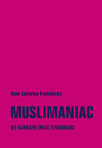 Muslimaniac - Die Karriere eines Feindbildes