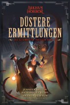Arkham Horror 02: Duestere Ermittlungen - Die gesammelten Novellen (Roman)