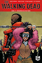 The Walking Dead 31: Verdorbern bis ins Mark - Softcover - SC - Kioskausgabe