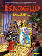 Isnoguds neue Abenteuer 03: Ich als Kalif  (Die neuen Abenteuer des Grosswesirs Isnogud nach Goscinny und Tabary)