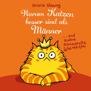 Warum Katzen besser sind als Maenner - und andere schmerzhafte Wahrheiten