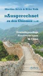 Ausgerechnet zu den Chinesen - Deutschsprachige Abenteurerinnen in China