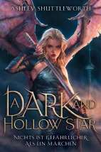 A Dark and Hollow Star: Nichts ist gefaehrlicher als ein Maerchen (Roman) (Hollow Star Saga 01)