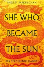 She who became the Sun - Der strahlende Kaiser 01 (Roman)