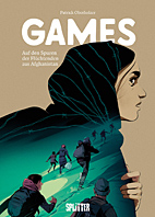 Games – auf den Spuren der Fluechtenden aus Afghanistan - Eine dokumentarische Graphic Novel