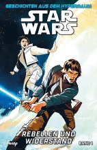 Star Wars - Geschichten aus dem Hyperraum 01: Rebellen und Widerstand