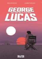 George Lucas: Der lange Weg zu Star Wars (Splitter Books)