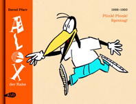 Alex der Rabe Gesamtausgabe 01: Plink, Plonk, Sproing (1988-1993)