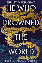 He Who Drowned the World - Der strahlende Kaiser 02 *HC*  (Collectors Edition) (Roman)