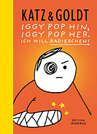 Katz und Goldt - Iggy Pop hin, Iggy Pop her. Ich will Radieschen